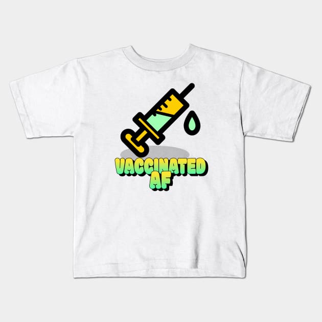 Vaccinated Af 2021 Kids T-Shirt by Teeters